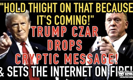 “Hold Tight on That One Because It’s COMING!” Trump Czar Drops Cryptic Message & Sets The Internet On Fire! 
